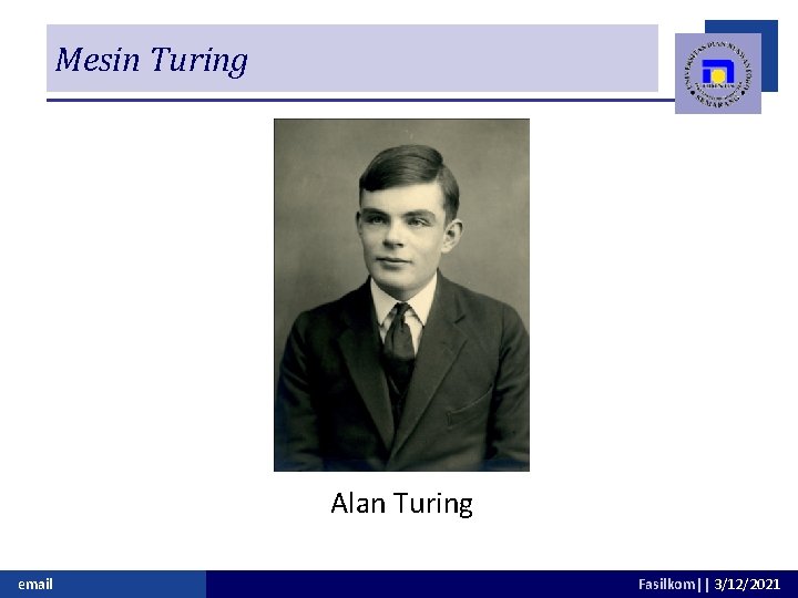 Mesin Turing Alan Turing email Fasilkom|| 3/12/2021 