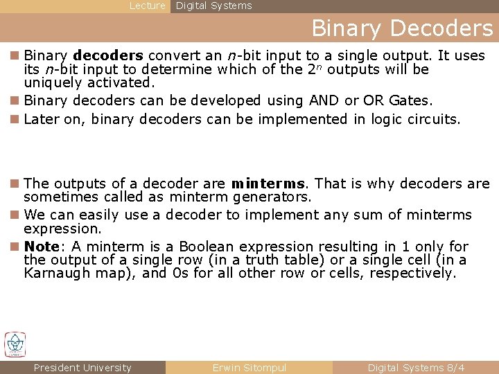 Lecture Digital Systems Binary Decoders n Binary decoders convert an n-bit input to a