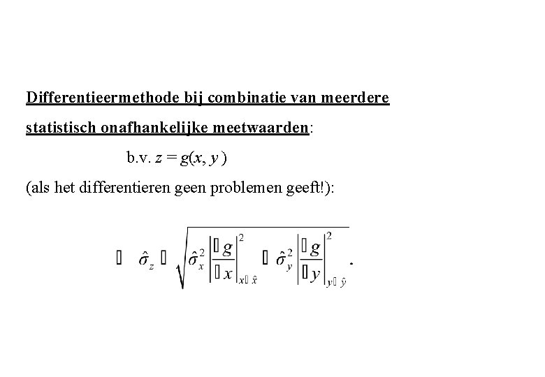 Differentieermethode bij combinatie van meerdere statistisch onafhankelijke meetwaarden: b. v. z = g(x, y