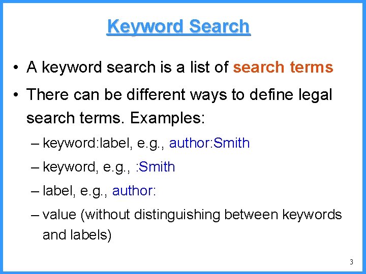 Keyword Search • A keyword search is a list of search terms • There