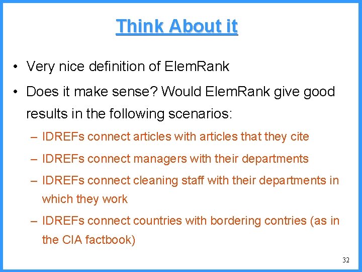 Think About it • Very nice definition of Elem. Rank • Does it make