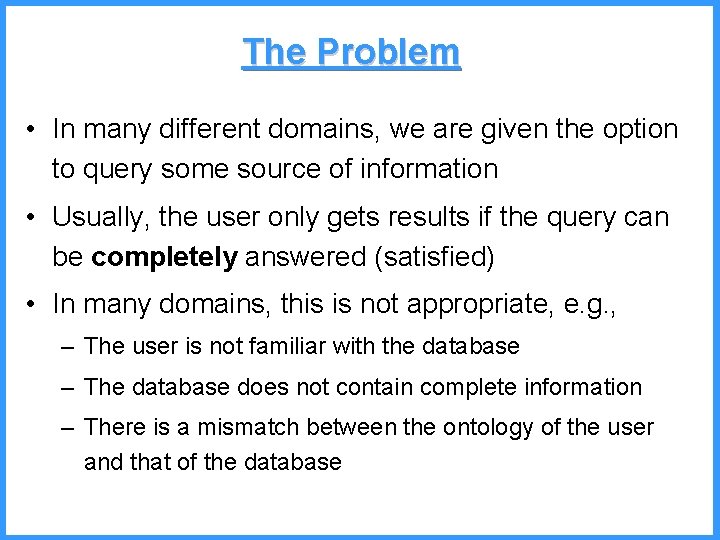 The Problem • In many different domains, we are given the option to query