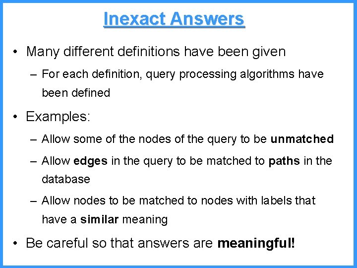 Inexact Answers • Many different definitions have been given – For each definition, query