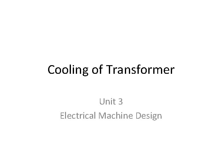 Cooling of Transformer Unit 3 Electrical Machine Design 