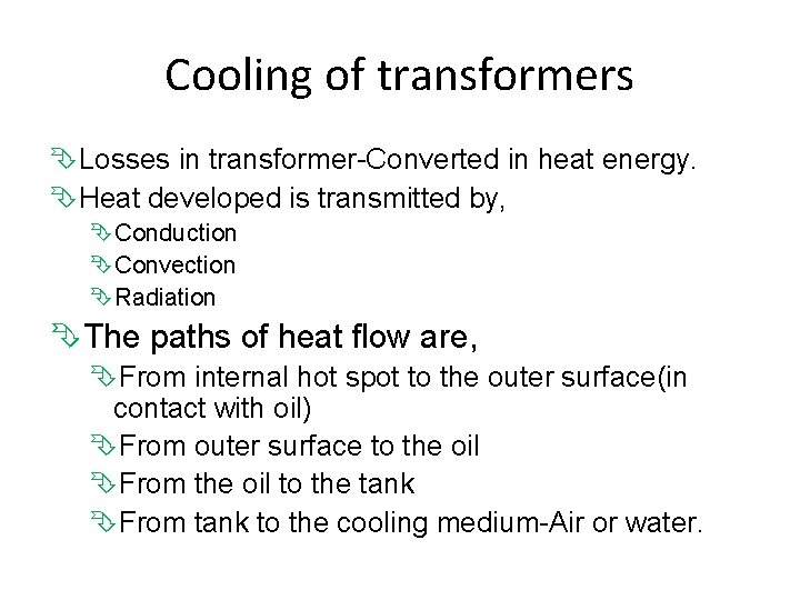 Cooling of transformers Losses in transformer-Converted in heat energy. Heat developed is transmitted by,