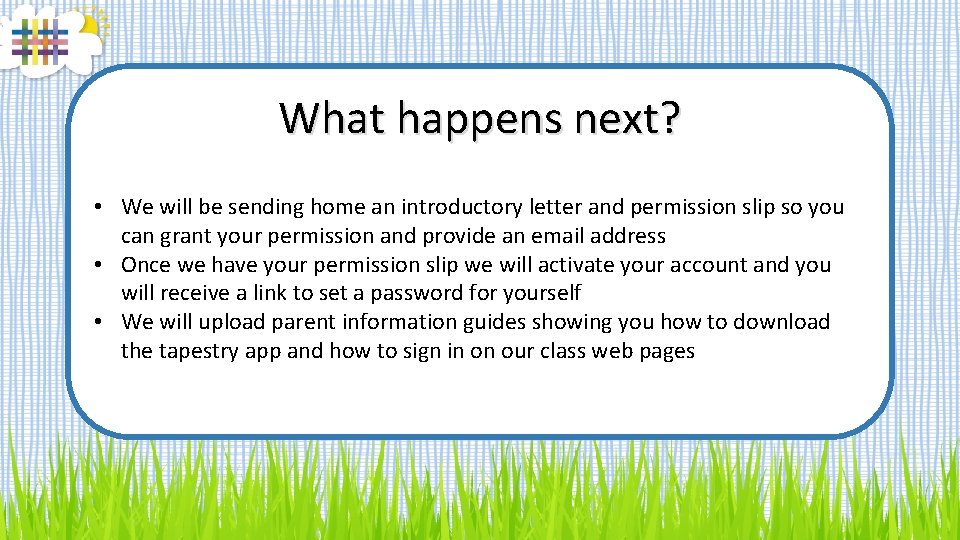 What happens next? • We will be sending home an introductory letter and permission