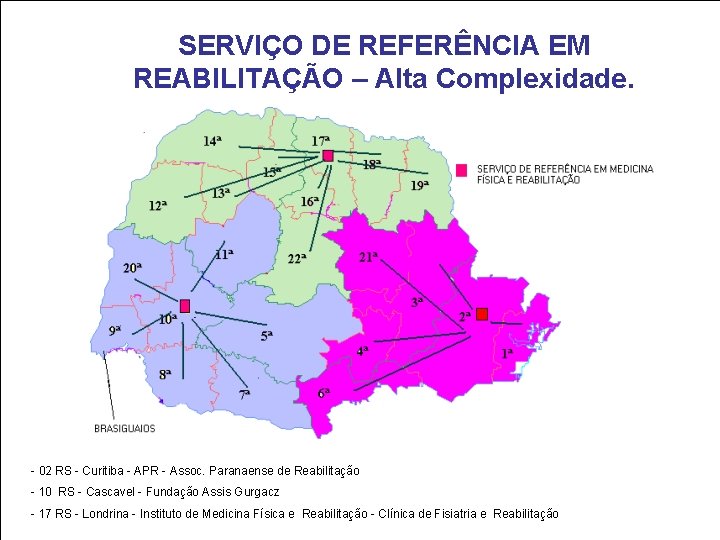 SERVIÇO DE REFERÊNCIA EM REABILITAÇÃO – Alta Complexidade. - 02 RS - Curitiba -
