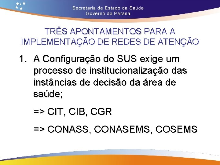 TRÊS APONTAMENTOS PARA A IMPLEMENTAÇÃO DE REDES DE ATENÇÃO 1. A Configuração do SUS