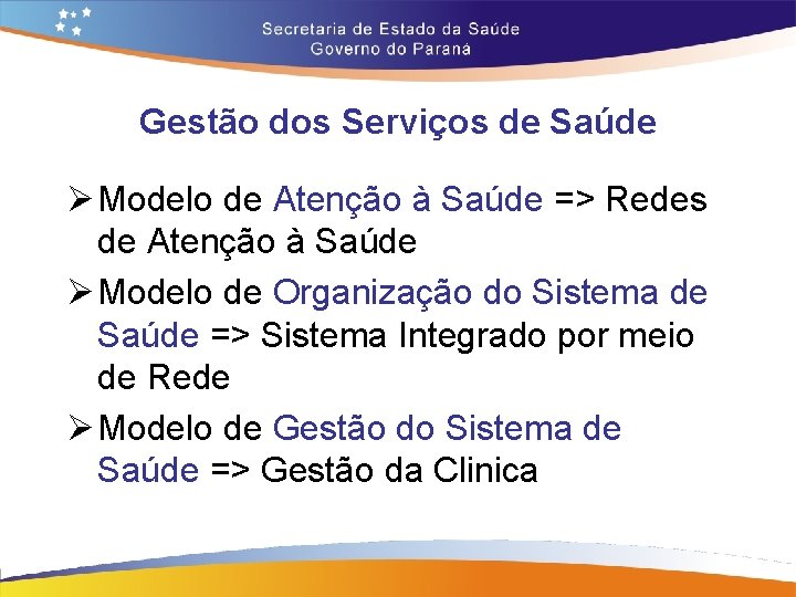 Gestão dos Serviços de Saúde Ø Modelo de Atenção à Saúde => Redes de