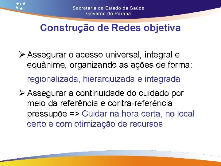 Construção de Redes objetiva Ø Assegurar o acesso universal, integral e equânime, organizando as