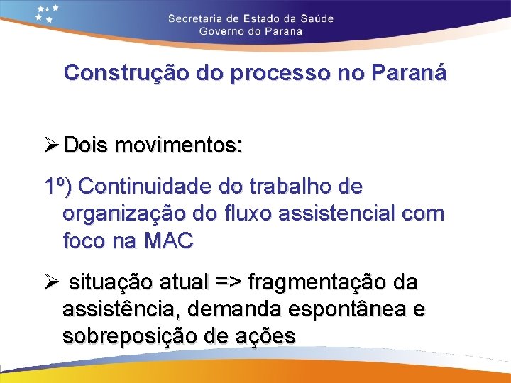 Construção do processo no Paraná Ø Dois movimentos: 1º) Continuidade do trabalho de organização