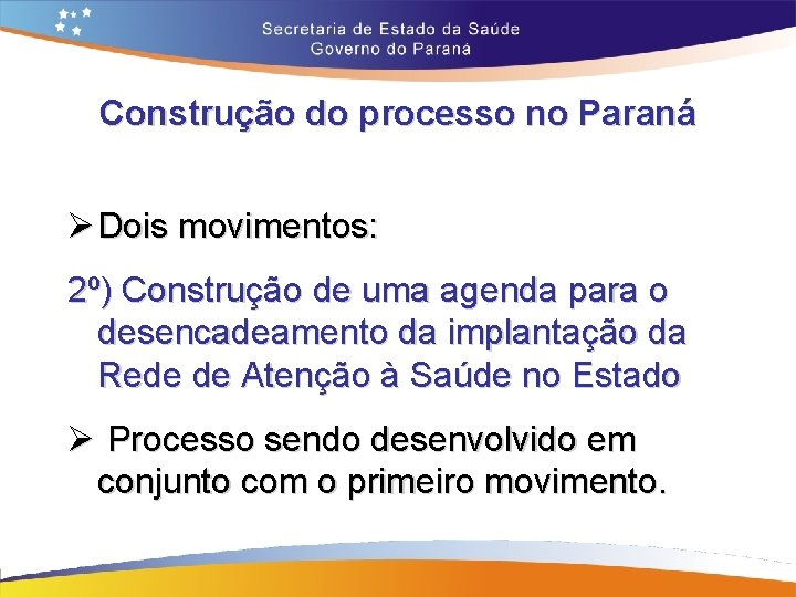 Construção do processo no Paraná Ø Dois movimentos: 2º) Construção de uma agenda para