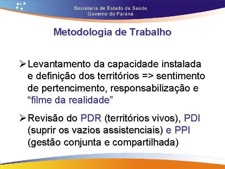 Metodologia de Trabalho Ø Levantamento da capacidade instalada e definição dos territórios => sentimento