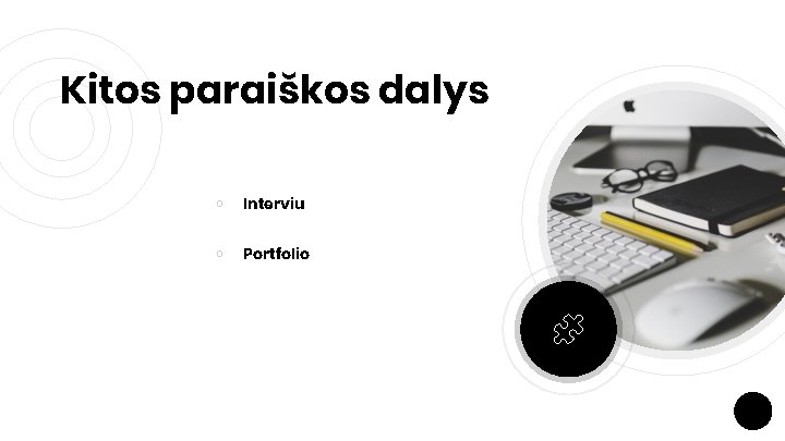 Kitos paraiškos dalys ￮ Interviu ￮ Portfolio 