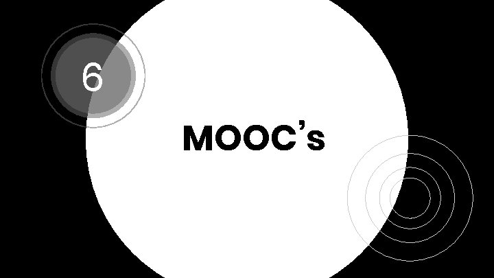 6 MOOC’s 