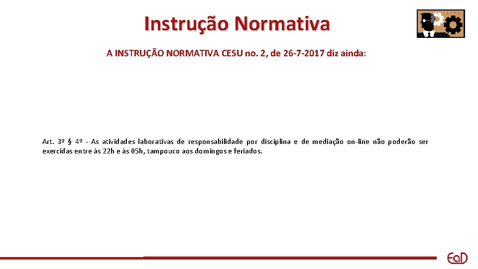 Instrução Normativa A INSTRUÇÃO NORMATIVA CESU no. 2, de 26 -7 -2017 diz ainda: