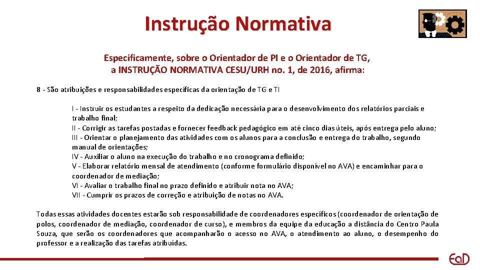 Instrução Normativa Especificamente, sobre o Orientador de PI e o Orientador de TG, a