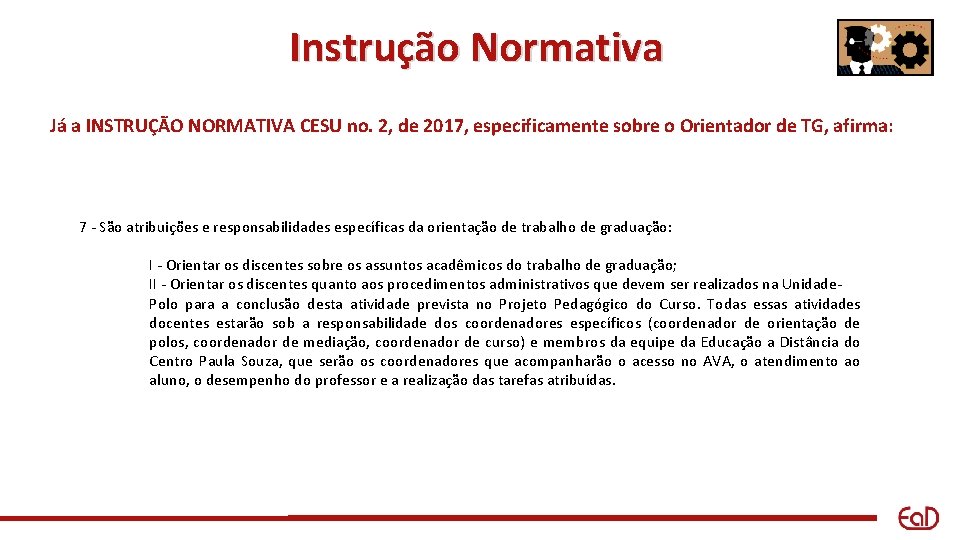 Instrução Normativa Já a INSTRUÇÃO NORMATIVA CESU no. 2, de 2017, especificamente sobre o