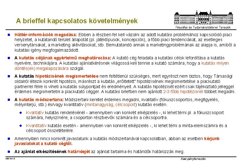 A brieffel kapcsolatos követelmények n Háttér-információk megadása: Ebben a részben fel kell vázolni az