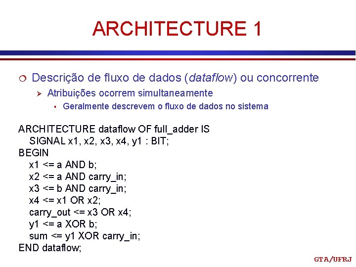 ARCHITECTURE 1 ¦ Descrição de fluxo de dados (dataflow) ou concorrente Ø Atribuições ocorrem