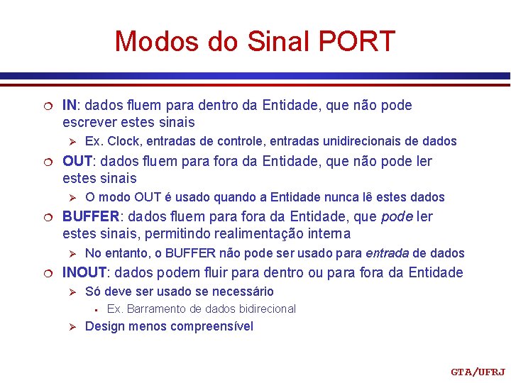 Modos do Sinal PORT ¦ IN: dados fluem para dentro da Entidade, que não