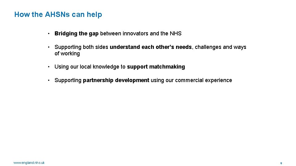 How the AHSNs can help • Bridging the gap between innovators and the NHS