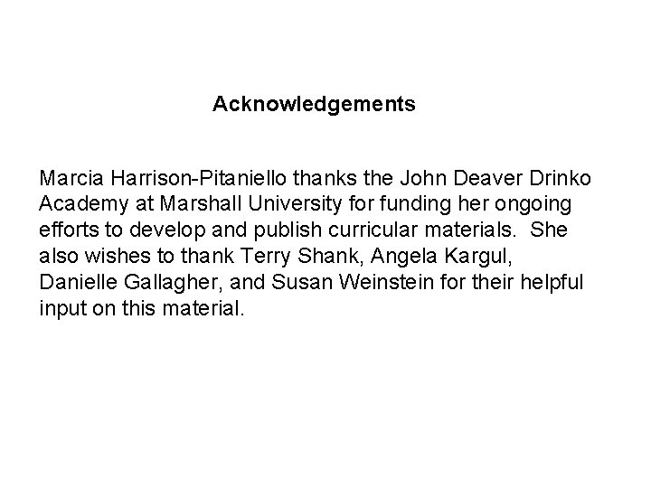 Acknowledgements Marcia Harrison-Pitaniello thanks the John Deaver Drinko Academy at Marshall University for funding