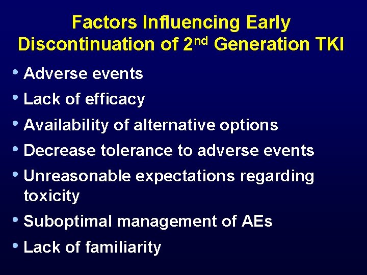 Factors Influencing Early Discontinuation of 2 nd Generation TKI • Adverse events • Lack