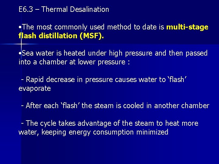 E 6. 3 – Thermal Desalination • The most commonly used method to date