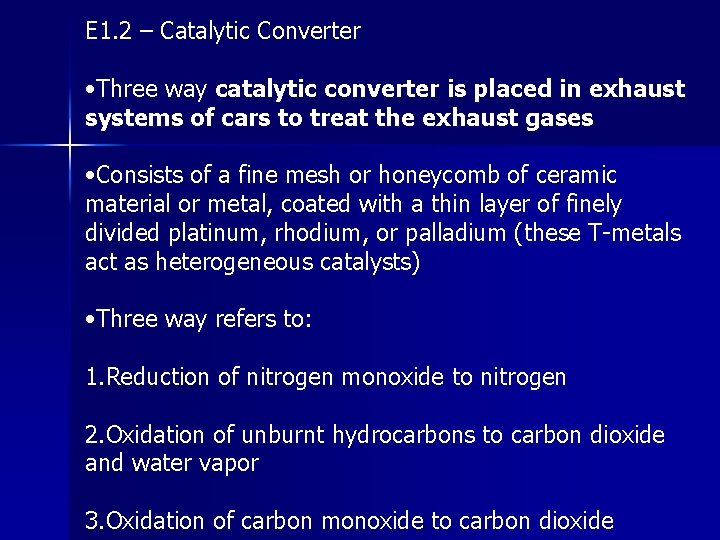 E 1. 2 – Catalytic Converter • Three way catalytic converter is placed in