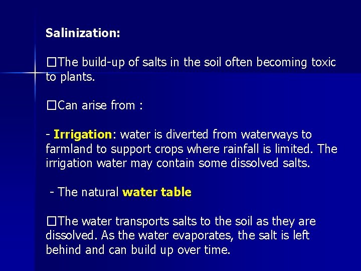 Salinization: �The build-up of salts in the soil often becoming toxic to plants. �Can