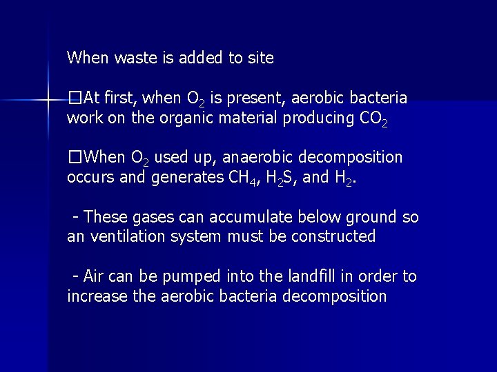 When waste is added to site �At first, when O 2 is present, aerobic