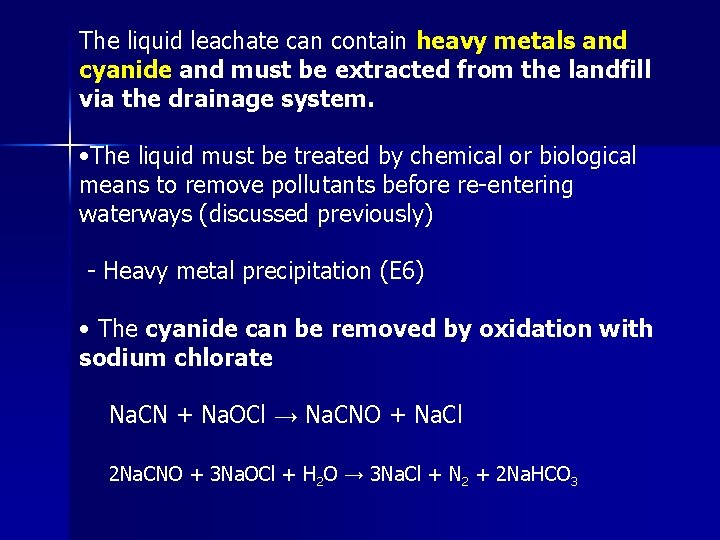 The liquid leachate can contain heavy metals and cyanide and must be extracted from
