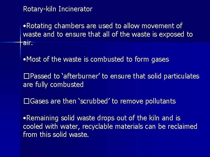 Rotary-kiln Incinerator • Rotating chambers are used to allow movement of waste and to