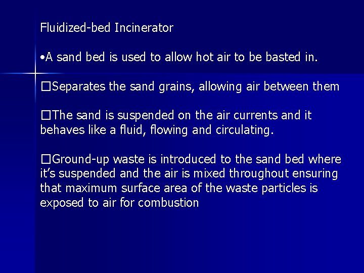 Fluidized-bed Incinerator • A sand bed is used to allow hot air to be
