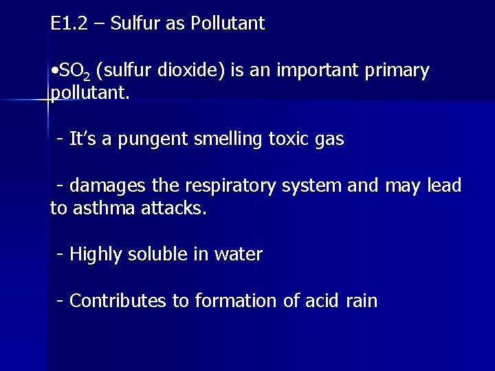 E 1. 2 – Sulfur as Pollutant • SO 2 (sulfur dioxide) is an