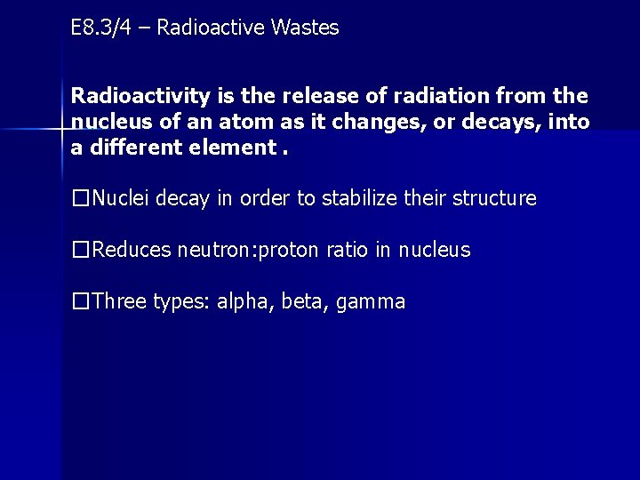 E 8. 3/4 – Radioactive Wastes Radioactivity is the release of radiation from the