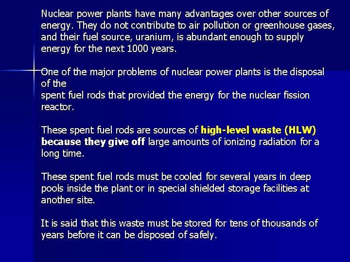 Nuclear power plants have many advantages over other sources of energy. They do not