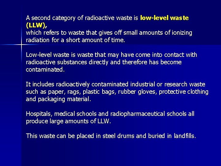 A second category of radioactive waste is low-level waste (LLW), which refers to waste