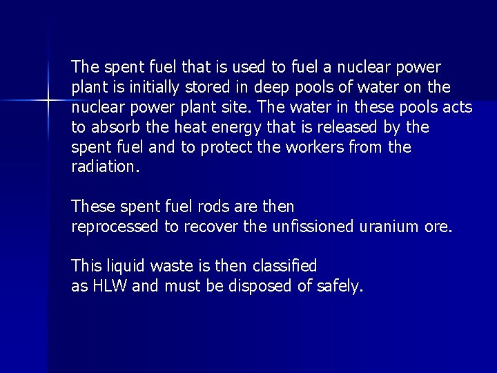 The spent fuel that is used to fuel a nuclear power plant is initially