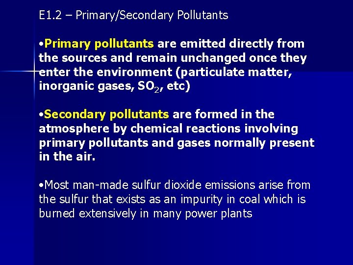 E 1. 2 – Primary/Secondary Pollutants • Primary pollutants are emitted directly from the