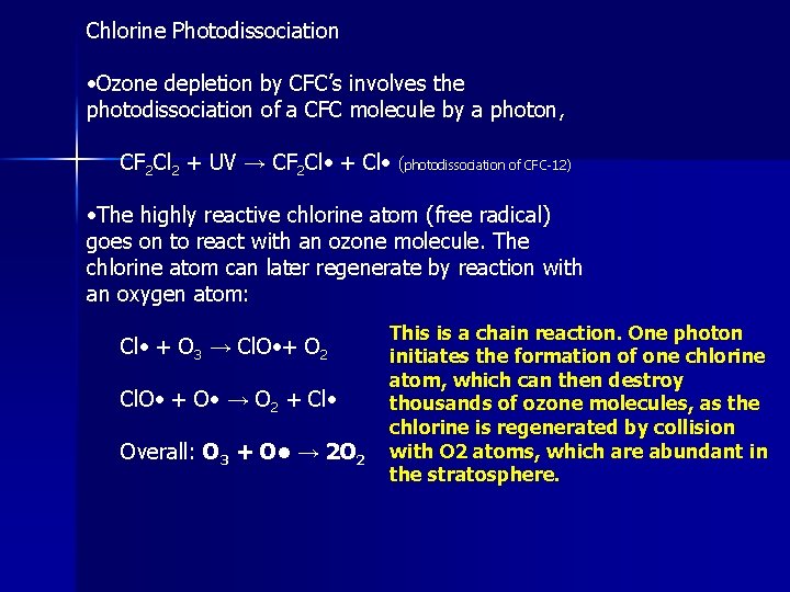 Chlorine Photodissociation • Ozone depletion by CFC’s involves the photodissociation of a CFC molecule