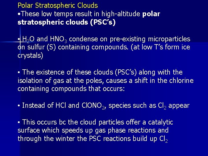 Polar Stratospheric Clouds • These low temps result in high-altitude polar stratospheric clouds (PSC’s)