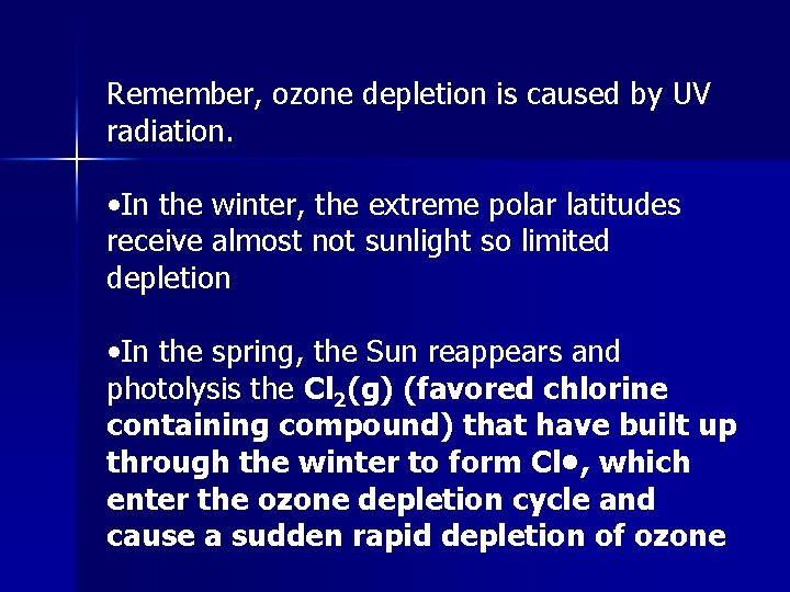 Remember, ozone depletion is caused by UV radiation. • In the winter, the extreme