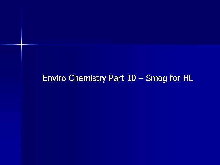 Enviro Chemistry Part 10 – Smog for HL 