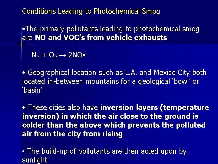 Conditions Leading to Photochemical Smog • The primary pollutants leading to photochemical smog are