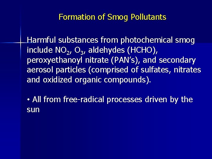 Formation of Smog Pollutants Harmful substances from photochemical smog include NO 2, O 3,