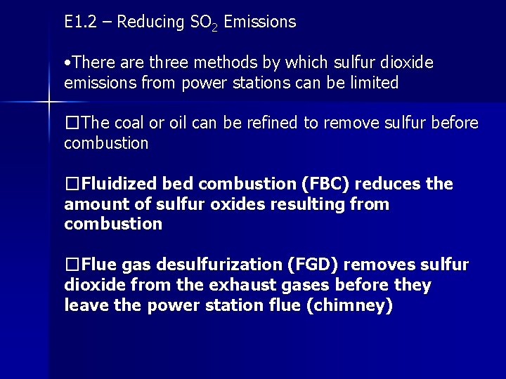 E 1. 2 – Reducing SO 2 Emissions • There are three methods by