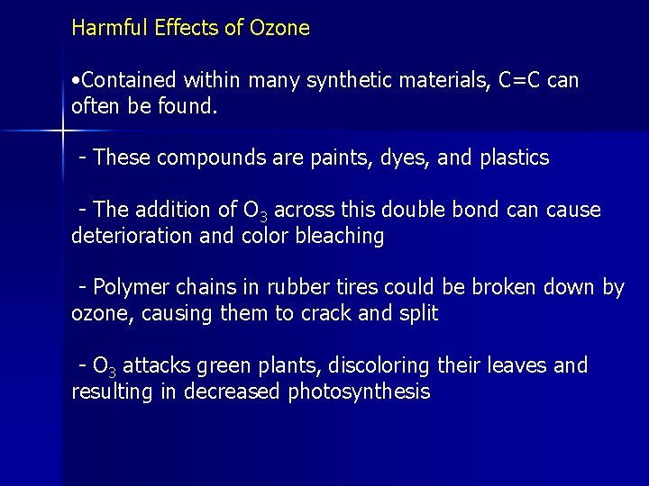 Harmful Effects of Ozone • Contained within many synthetic materials, C=C can often be