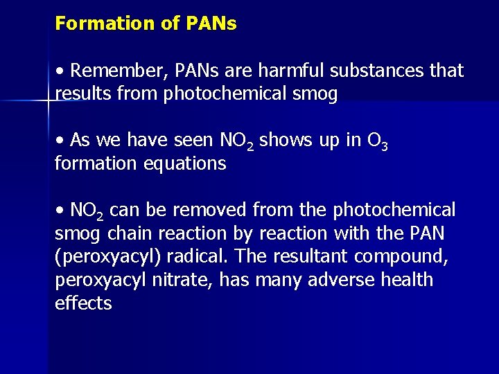 Formation of PANs • Remember, PANs are harmful substances that results from photochemical smog